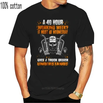 40 Hodín Týždenne Funny T-Shirt. Truck Trucker Vodič nákladného automobilu značky Daf nové Módne Muži Muži Topy v Pohode O Neck T-Shirt Grafické Tees