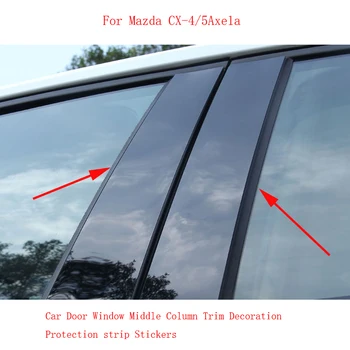 Dvere auta sa Okno Strednom Stĺpci Výbava Dekorácie Ochrany pásy Nálepky Na Mazda CX-4/5Axela Upravené centrum pilier Nálepky