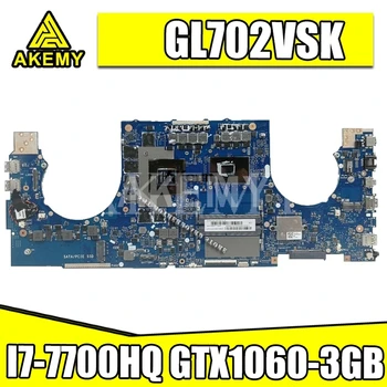 GL702VSK základná Doska Pre Asus GL702VMK GL702VM GL702VSK GL702VS notebook Doske GL702VSK Doske I7-7700HQ GTX1060-3GB