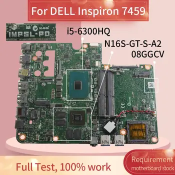 KN-08GGCV 08GGCV Notebook základná doska Pre DELL Inspiron 7459 i5-6300HQ Notebook Doske IMPSL-P0 SR2FP N16S-GT-S-A2