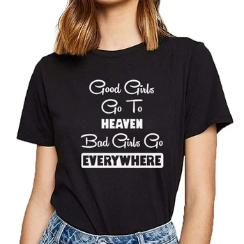 Topy T Shirt Ženy dobré dievčatá idú do neba, zlé dievčatá ísť všade Hip Hop Vintage Bavlna Žena Tričko